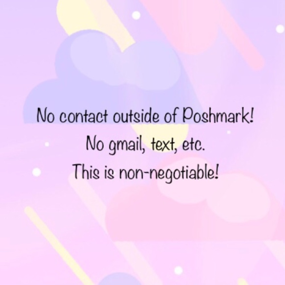 No contact outside of Poshmark!!